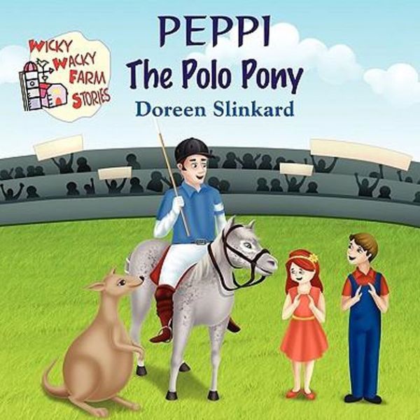 Peppi the Polo Pony - Doreen Slinkard - Author | Slinkard Racing |  Windermere Farm